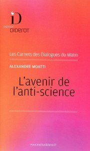 Alexandre Moatti - Avenir de l'anti-science